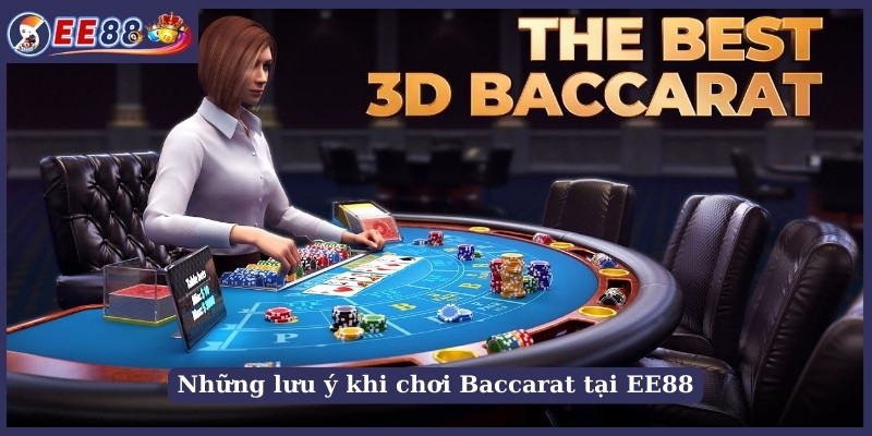 Những lưu ý khi chơi Baccarat tại EE88