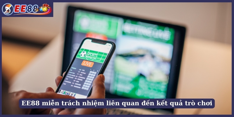 EE88 miễn trách nhiệm liên quan đến kết quả trò chơi